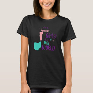 Proud girl Just a Vermont girl in an Ohio World T-Shirt