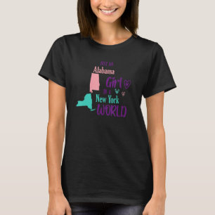 Proud girl Just an Alabama girl in a New York Worl T-Shirt