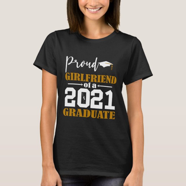 Proud Girlfriend of a 2021 Graduate White T-Shirt (Front)