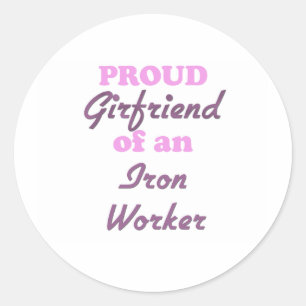 Proud Girlfriend of an Iron Worker Classic Round Sticker