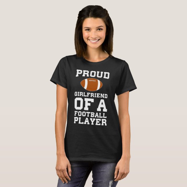 Proud Girlfriend of Football Player Relationship T-Shirt (Front Full)