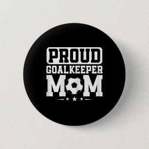 Proud Goalkeeper Mom Soccer Goalie Mama Mothers Da 2 Inch Round Button