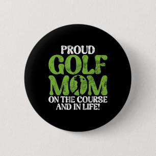 Proud Golf Mom On The Course And In Life! Golf Mom 2 Inch Round Button
