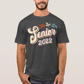 Proud Graduated 2022 My Last Day Of School Senior T-Shirt