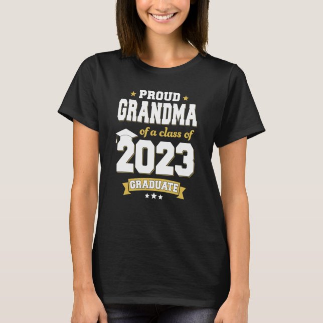Proud Grandma Of A Class Of 2023 Graduate  Senior  T-Shirt (Front)
