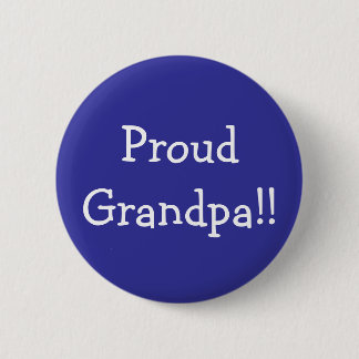 Proud Grandpa!! 2 Inch Round Button