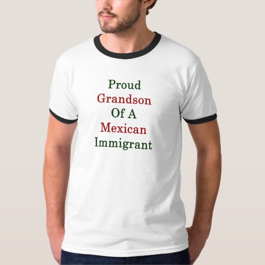 Proud Grandson Of A Mexican Immigrant T-Shirt