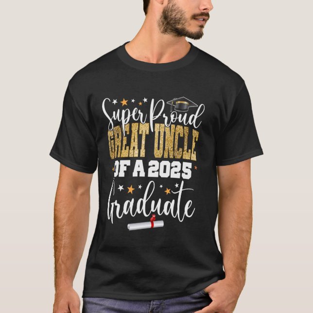 Proud Great Uncle Of A Class 2025 Graduate Senior  T-Shirt (Front)