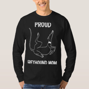 Proud Greyhound mom Roaching 1 T-Shirt