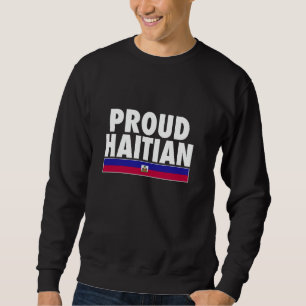 Proud Haitian Haiti Flag Sweatshirt