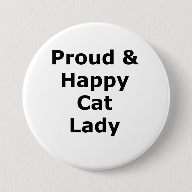 Proud & Happy Cat Lady 3 Inch Round Button (Front)