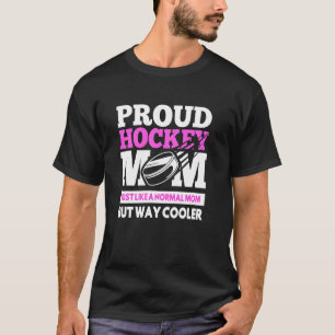 Proud Hockey Mom Funny Hockey Player For Mother S T-Shirt