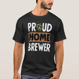 Proud Home Brewer Homebrewing Malt Hop Craftbeer B T-Shirt
