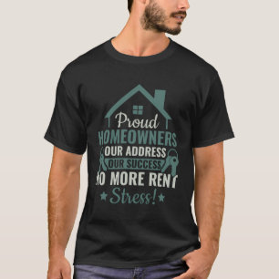 Proud Homeowners - Our Adress Our Success No Rent T-Shirt
