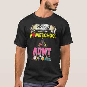 Proud Homeschool Aunt Back To School Mommy Mother T-Shirt