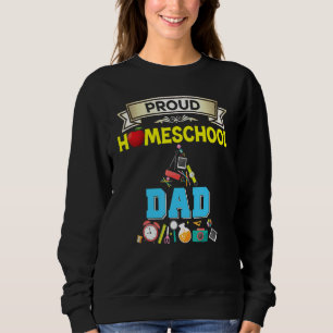 Proud Homeschool Dad Back To School Daddy Father K Sweatshirt