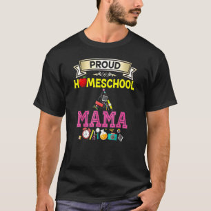 Proud Homeschool Mama Back To School Mommy Mother  T-Shirt