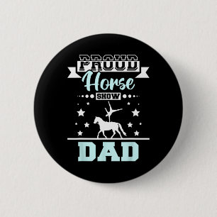 Proud Horse Show Dad  2 Inch Round Button