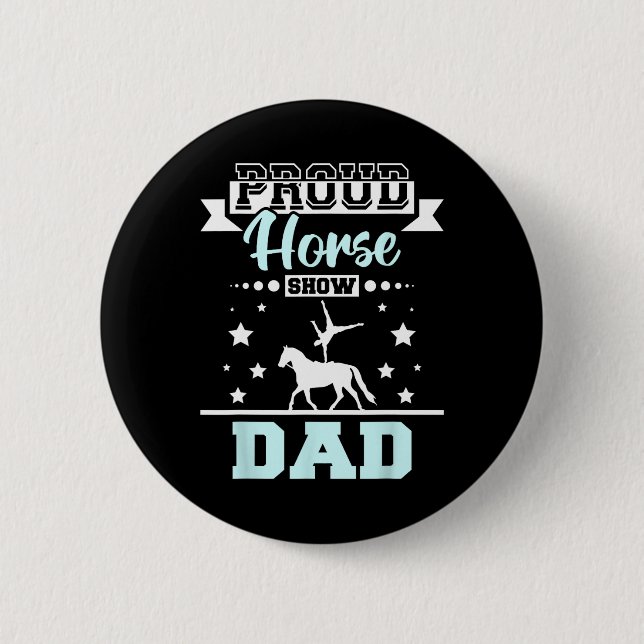 Proud Horse Show Dad  2 Inch Round Button (Front)