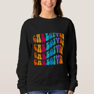 Proud in home Caregiver Nurse Appreciation Week He Sweatshirt