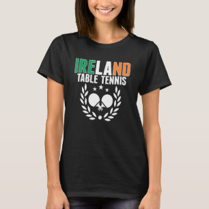 Proud Ireland Table Tennis  Irish Ping Pong Suppor T-Shirt