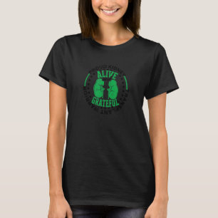 Proud Kidney Transplant Warrior Alive and grateful T-Shirt