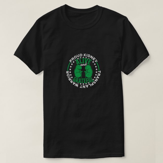 Proud Kidney Transplant Warrior Alive and T-Shirt (Design Front)