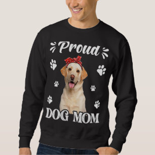 Proud Labrador Dog Mom Puppy Mother's Day 1 Sweatshirt