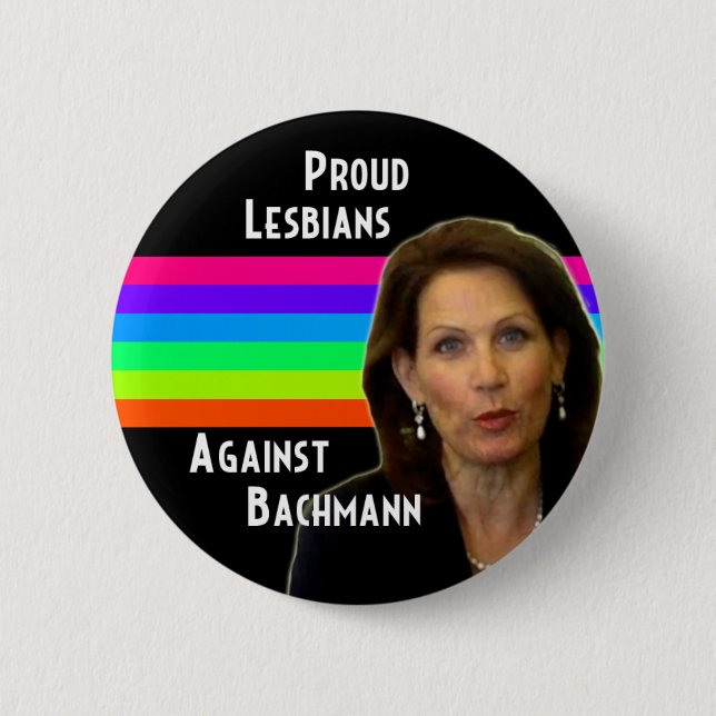 Proud Lesbians Against Bachmann button (Front)