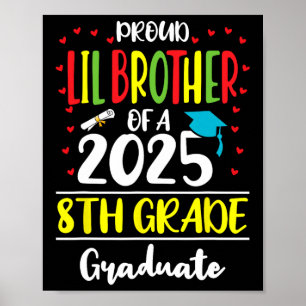 Proud Lil Brother Of A Cl Of 2025 8th Grade Gradua Poster