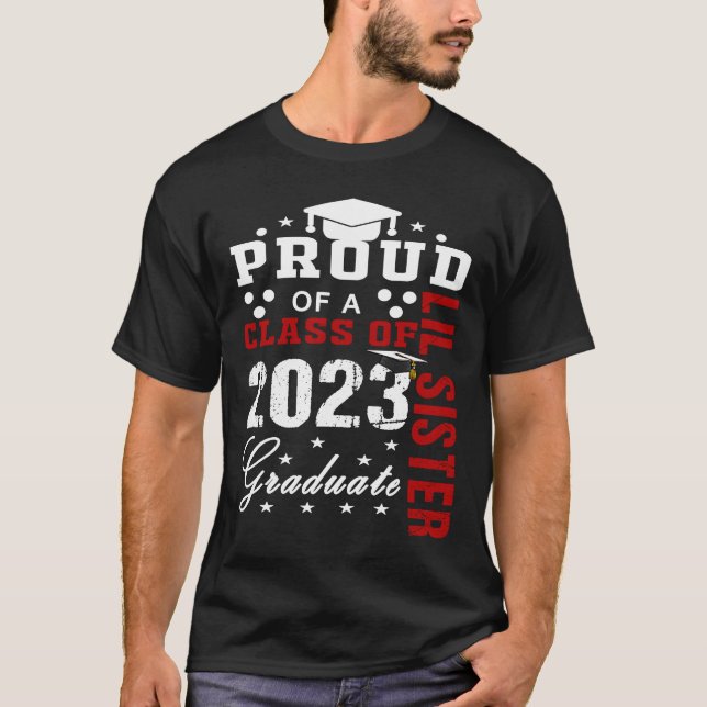 Proud Lil Sister of a Class of 2023 Graduate Class T-Shirt (Front)