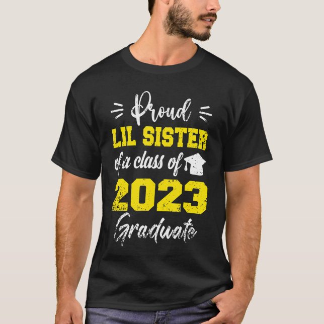 Proud Lil Sister Of A Class Of 2023 Graduate For G T-Shirt (Front)