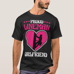 Proud Lineman Girlfriend Lineman Linemen Boyfriend T-Shirt