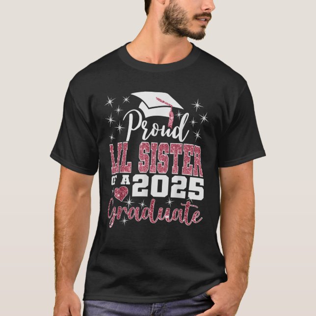 Proud Little Sister of 2025 College Graduate Famil T-Shirt (Front)