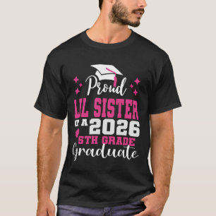 Proud Little Sister of 5th Grade Graduate 2026 Gra T-Shirt