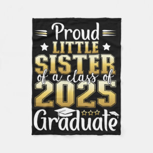 Proud Little Sister Of A Cl Of 2025 Graduate Gradu Fleece Blanket
