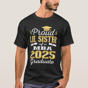Proud Little Sister Of Cl Of 2025 Mba Graduate Fam T-Shirt