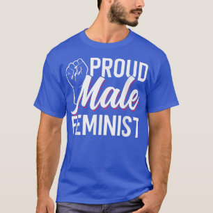 Proud Male Feminist Girls Feminism Womens Rights F T-Shirt
