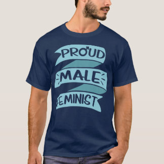 Proud Male Feminist Girls Womens Rights Feminism F T-Shirt