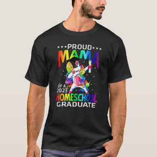 Proud Mama Of A 2023 Homeschool Graduate Unicorn   T-Shirt
