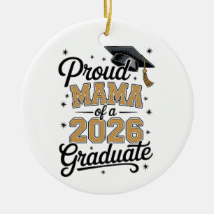 Proud Mama Of A 2026 Graduate Gold Graduation Ceramic Ornament