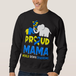 Proud Mama World Down Syndrome Awareness Day Eleph Sweatshirt