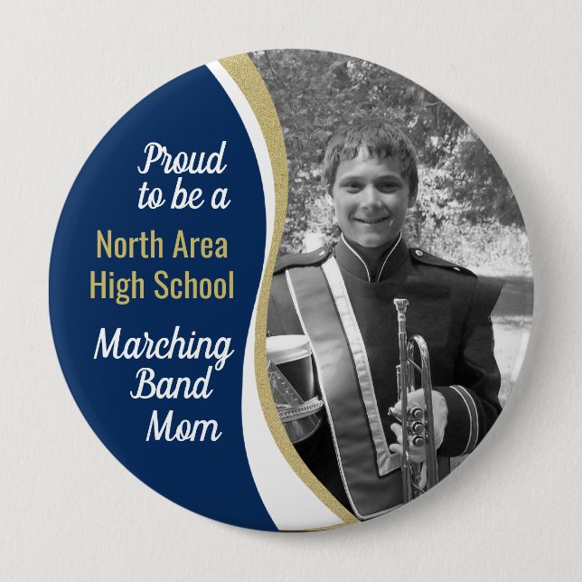 Proud Marching Band Mom with Photo Blue Gold 4 Inch Round Button (Front)