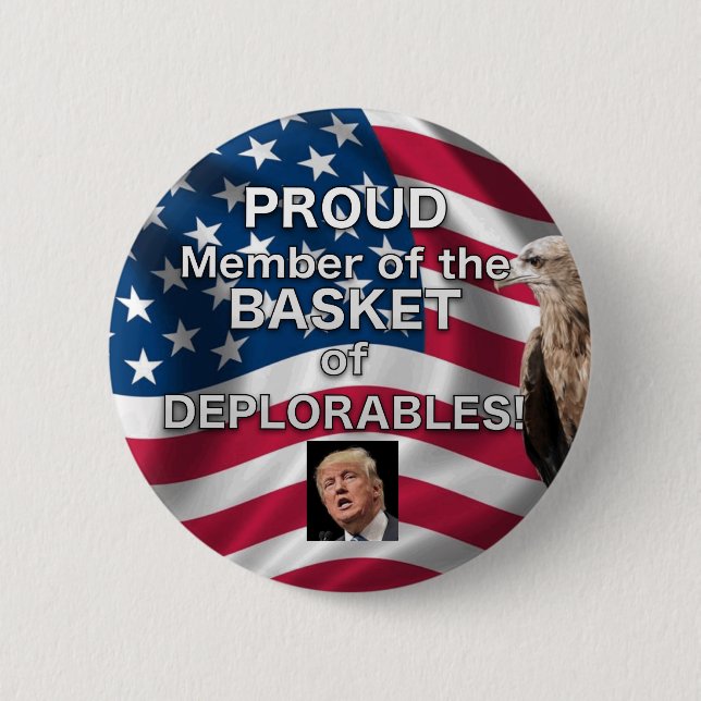 PROUD Member Basket of DEPLORABLES Trump button (Front)