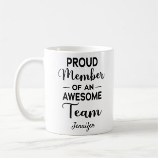 Proud Member of an Awesome Team, Custom Name Coffee Mug