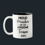 Proud Member of an Awesome Team, Custom Name Two-Tone Coffee Mug<br><div class="desc">morale stays high when people know their hard work is valued. Our recognition gifts are the perfect way to show them their effort makes a difference. Best Team Ever: Appreciation Gifts for Employees - Work Team Appreciation Gifts - Thank You Gifts Employees</div>