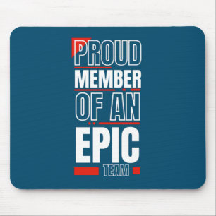 Proud Member of an Epic Team Work Office Mouse Pad
