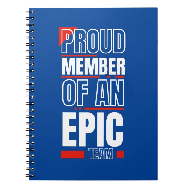 Proud Member of an Epic Team Work Office Notebook (Front)