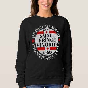 Proud Member Of Small Fringe Minority With Unaccep Sweatshirt