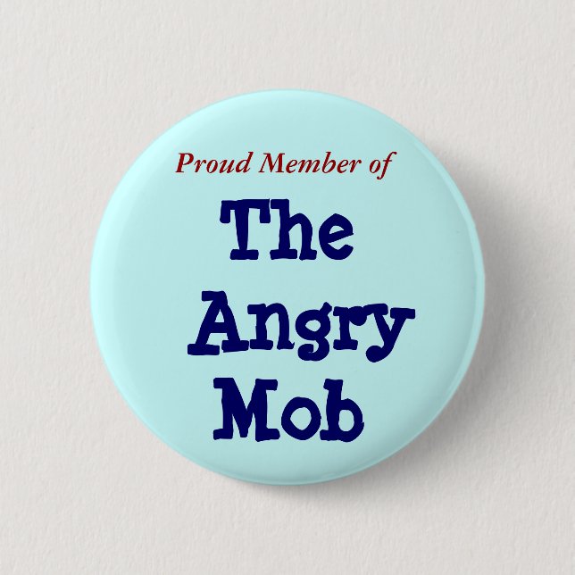 Proud Member of, The Angry Mob 2 Inch Round Button (Front)